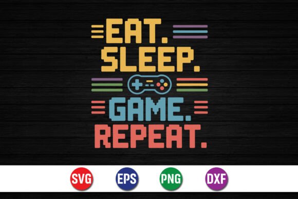 Eat Sleep Game Repeat Gamer Shirt Graphics for Crafts